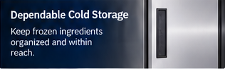 Dependable cold storage. Keep frozen ingredients organized and within reach.